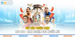 Bắt Kèo Trước Trận Hay Live - Kinh Nghiệm Cho Người Mới