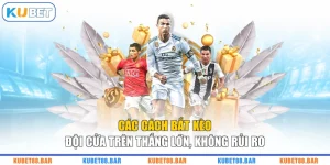Các Cách Bắt Kèo Đội Cửa Trên Thắng Lớn, Không Rủi Ro