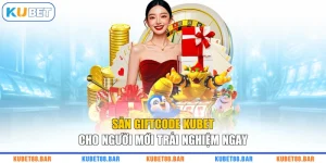 Săn Giftcode KUBET Cho Người Mới Trải Nghiệm Ngay