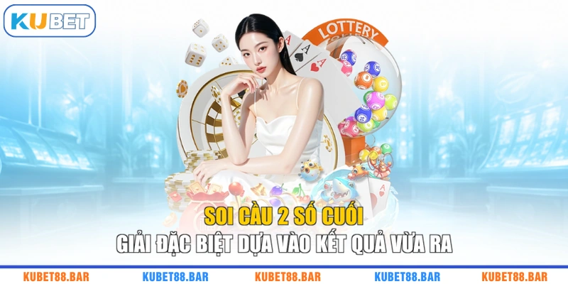 Soi cầu 2 số cuối giải đặc biệt dựa vào kết quả vừa ra