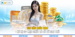 Soi Cầu Miền Nam - Hé Lộ 3+ Mẹo Chốt Lô Đề Từ Cao Thủ