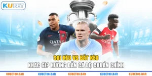 Soi Kèo Vs Bắt Kèo Khác Gì? Hướng Dẫn Cá Độ Chuẩn Chỉnh