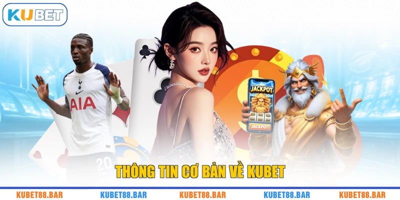 Thông tin cơ bản về KUBET