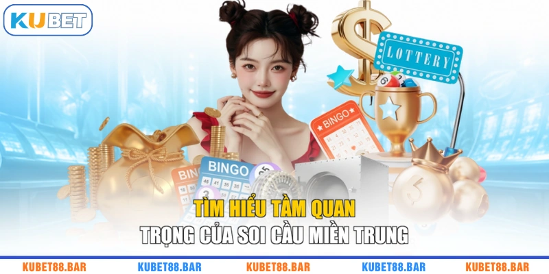 Tìm hiểu tầm quan trọng của soi cầu miền Trung