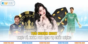 Trải Nghiệm KUBET Thực Tế, Khám Phá Dịch Vụ Chất Lượng